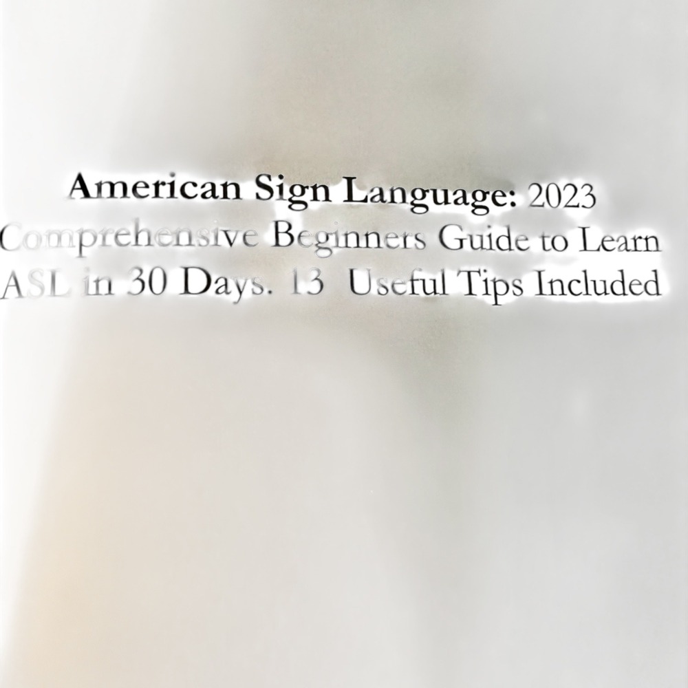 American Sign Language ASL Beginners Guide 2023 Learn in 30‎ Days Tips - Picture 6 of 6